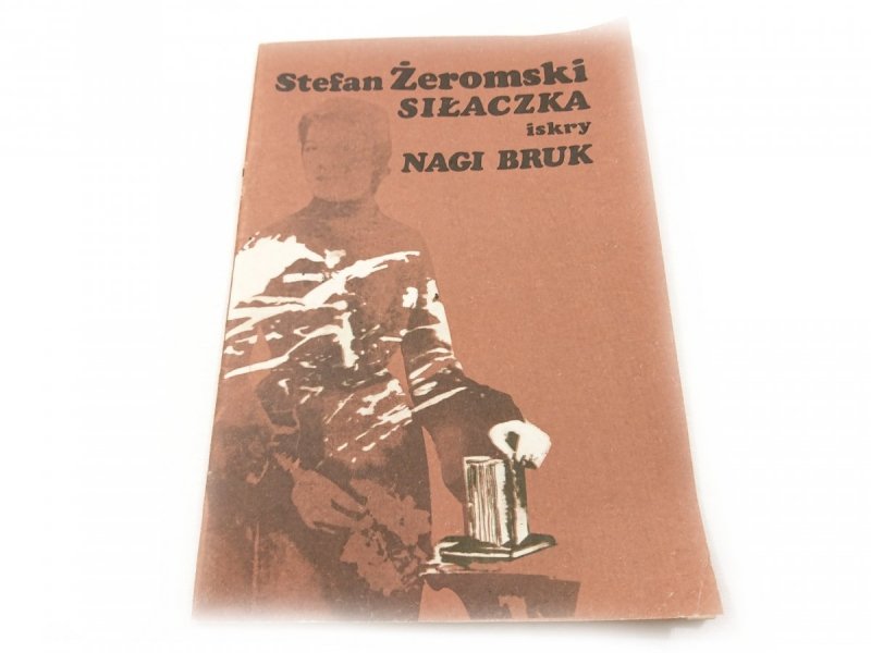 SIŁACZKA; NAGI BRUK - Stefan Żeromski 1982