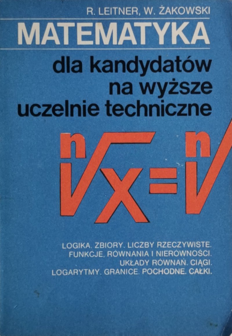 MATEMATYKA DLA KANDYDATÓW NA WYŻSZE UCZELNIE TECHNICZNE - R. Leitner