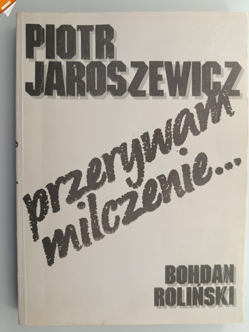 PRZERYWAM MILCZENIE… - Piotr Jaroszewicz