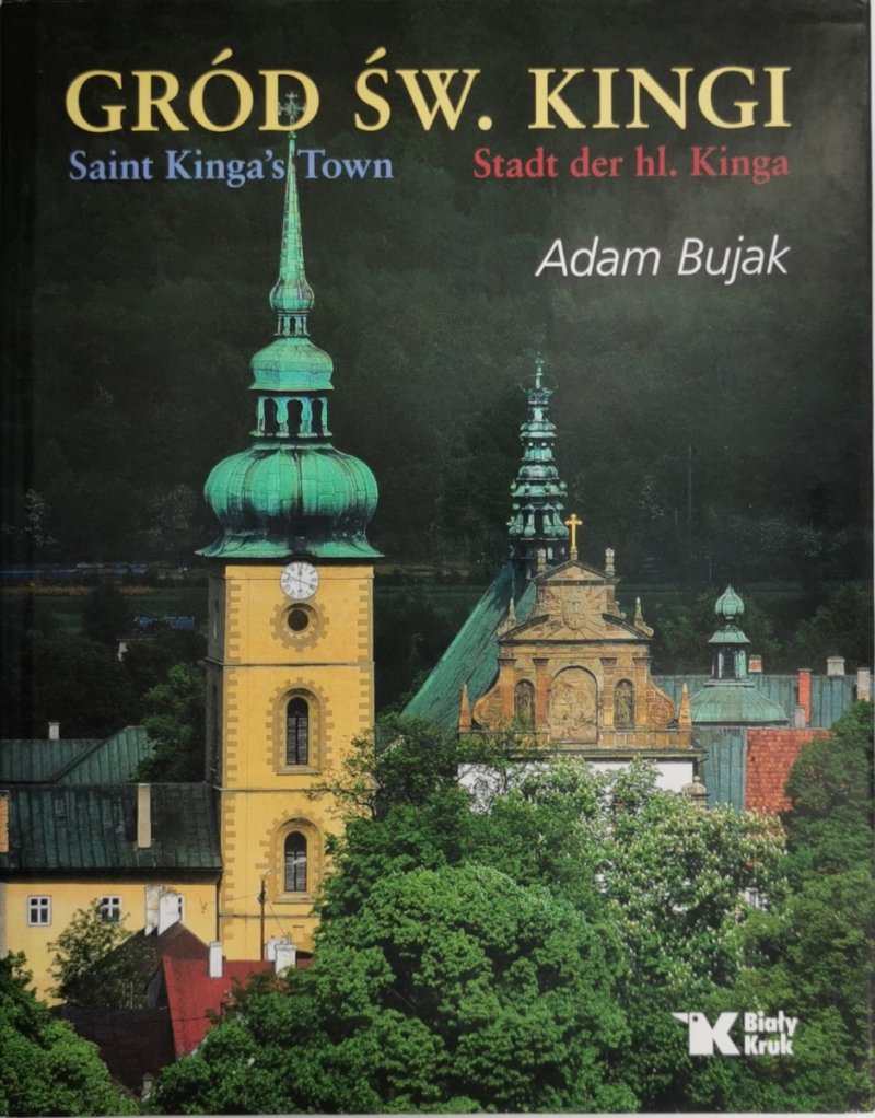 GRÓD ŚW. KINGI - Adam Bujak