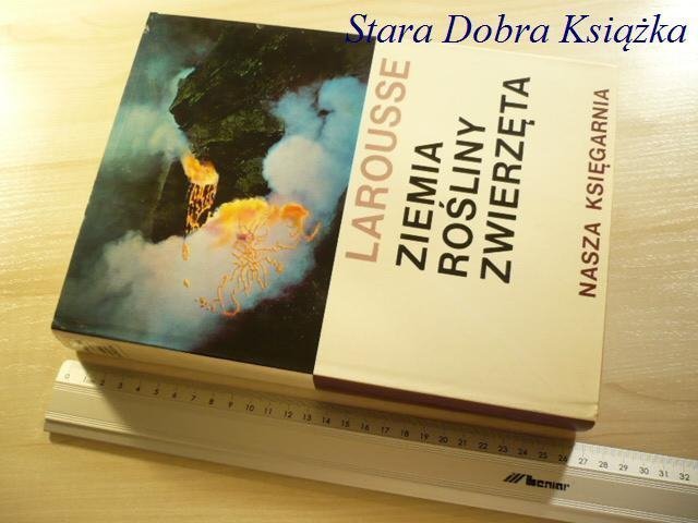 ZIEMIA ROŚLINY ZWIERZĘTA - Larousse 1982