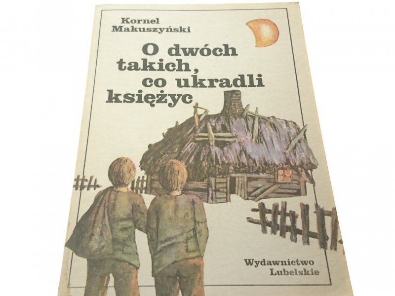 O DWÓCH TAKICH, CO UKRADLI KSIĘŻYC - Makuszyński