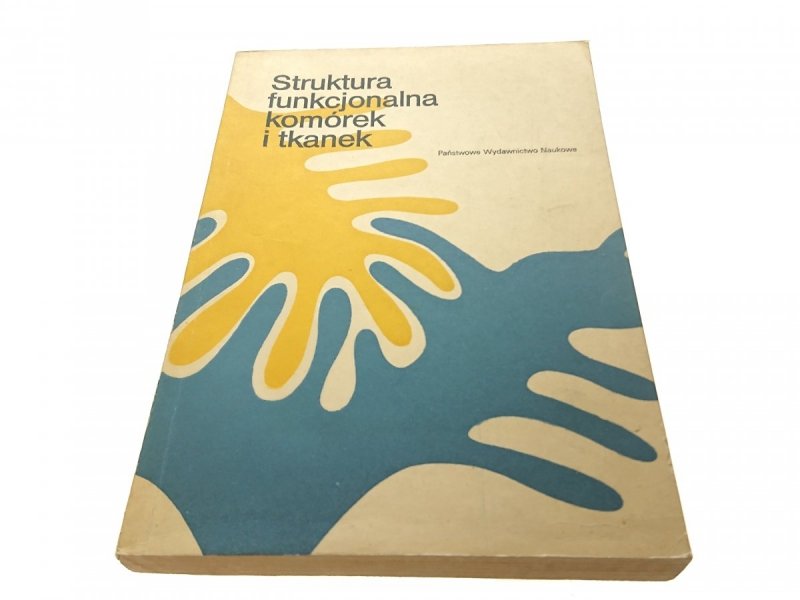 STRUKTURA FUNKCJONALNA KOMÓREK I TKANEK (1981)