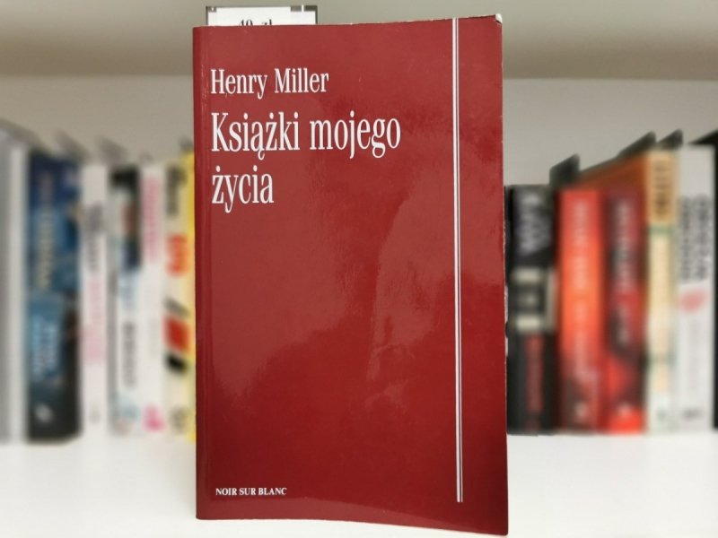 KSIĄŻKI MOJEGO ŻYCIA - Henry Miller