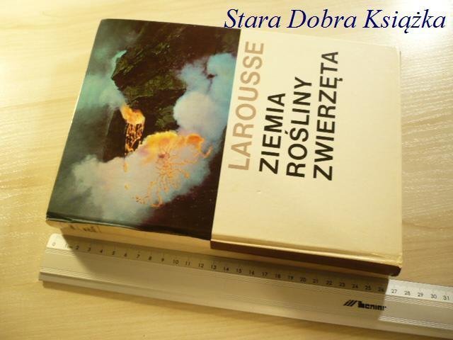 ZIEMIA ROŚLINY ZWIERZĘTA - Larousse 1985