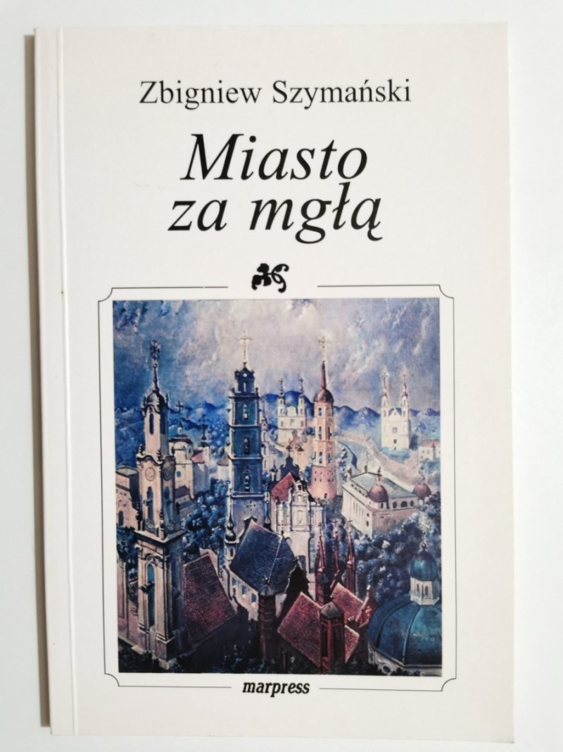MIASTO ZA MGŁĄ - Zbigniew Szymański