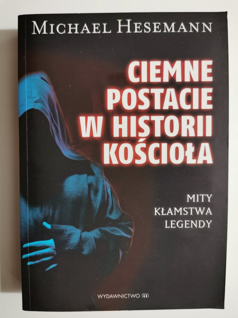 CIEMNE POSTACIE W HISTORII KOŚCIOŁA - Michael Hesemann