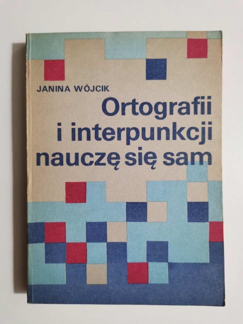ORTOGRAFII I INTERPUNKCJI NAUCZĘ SIĘ SAM - Janina Wójcik 1989