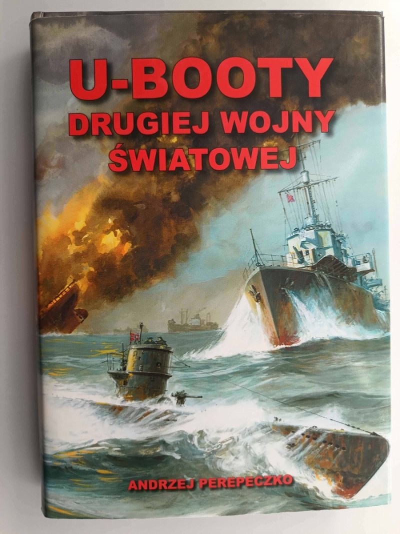 U-BOOTY DRUGIEJ WOJNY ŚWIATOWEJ - Andrzej Perepeczko