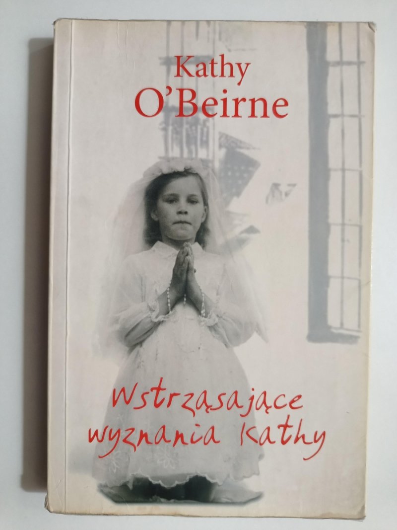 WSTRZĄSAJĄCE WYZNANIA KATHY - Kathy O’Beirne