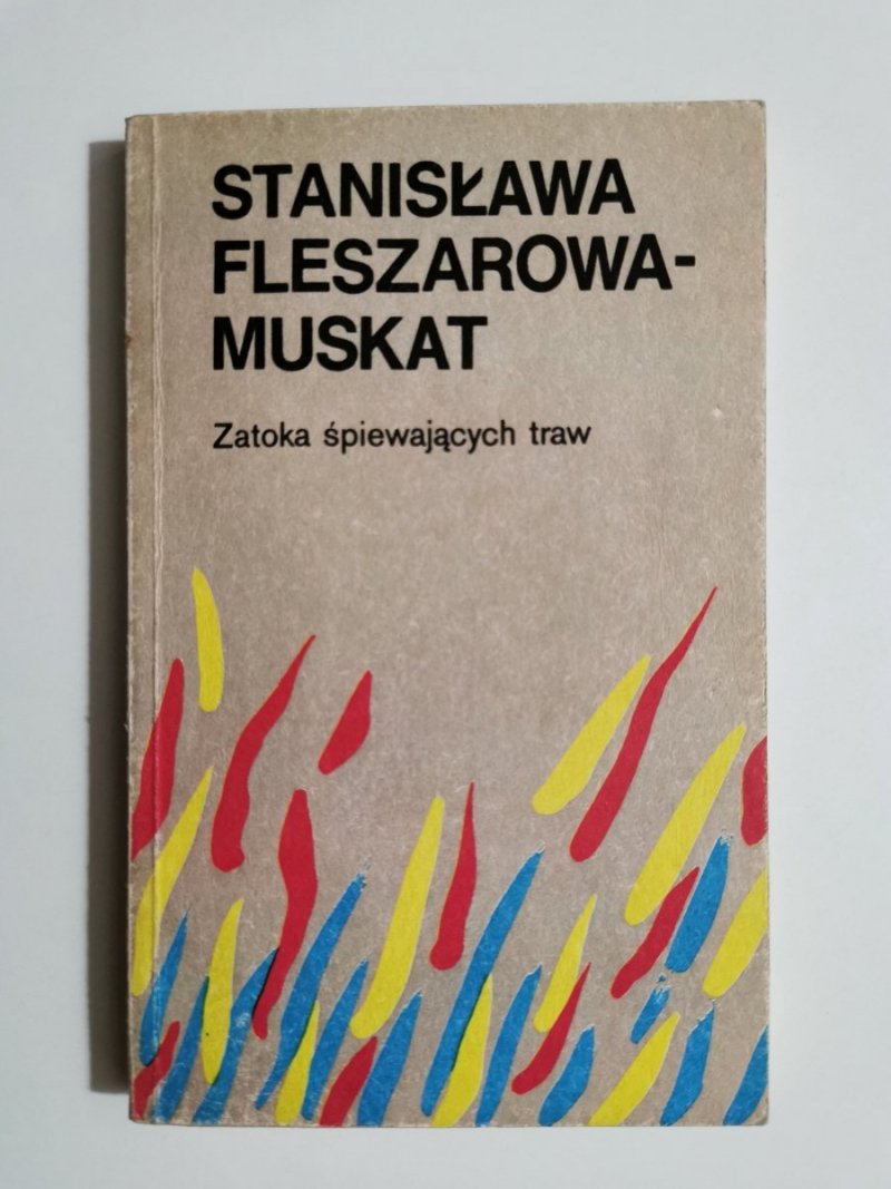ZATOKA ŚPIEWAJĄCYCH TRAW - S. Fleszarowa-Muskat 1989