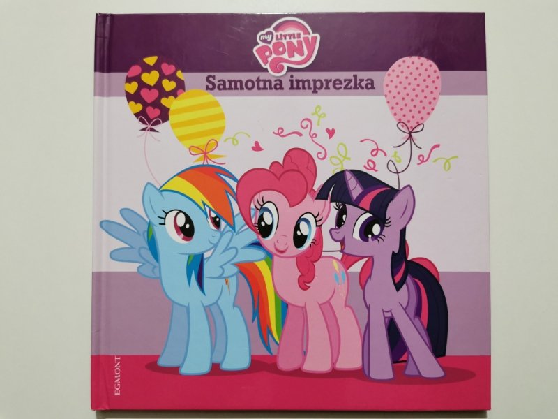 MY LITTLE PONY SAMOTNA IMPREZKA - Sylwia Sosińska
