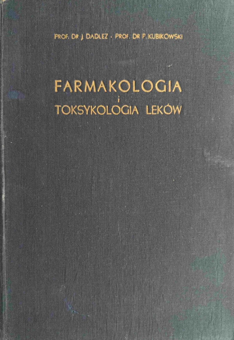 FARMAKOLOGIA I TOKSYKOLOGIA LEKÓW - J. Dadlez