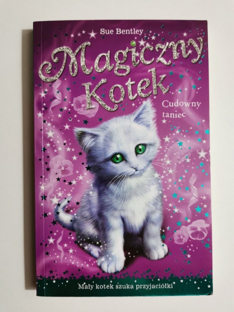 MAGICZNY KOTEK. CUDOWNY TANIEC - Sue Bentley 