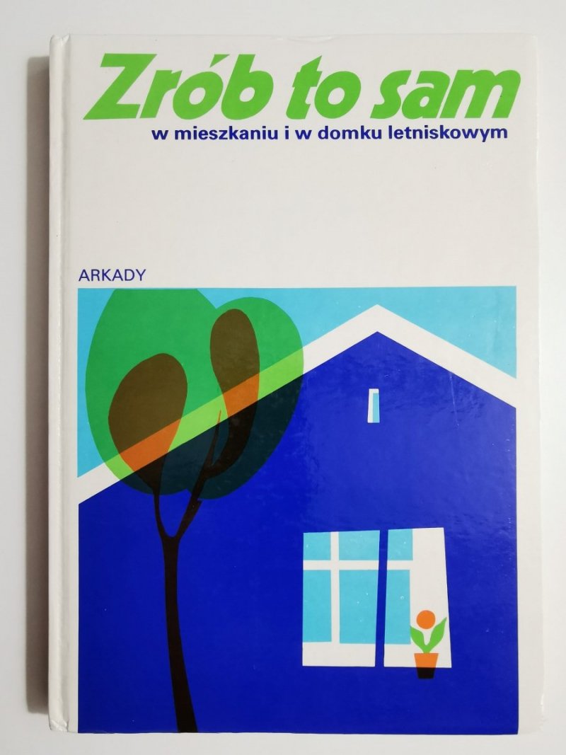 ZRÓB TO SAM W MIESZKANIU I W DOMKU LETNISKOWYM 1980
