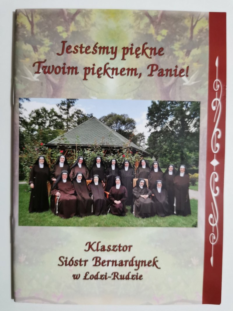 JESTEŚMY PIĘKNEM, PANIE! KLASZTOR SIÓSTR BERNARDYNEK W ŁODZI-RUDZIE