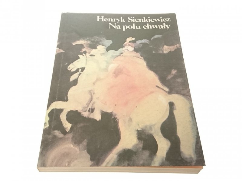 NA POLU CHWAŁY - Henryk Sienkiewicz 1989
