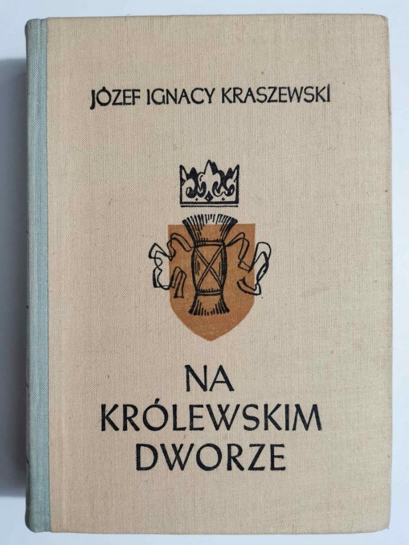 NA KRÓLEWSKIM DWORZE - Józef Ignacy Kraszewski 1973