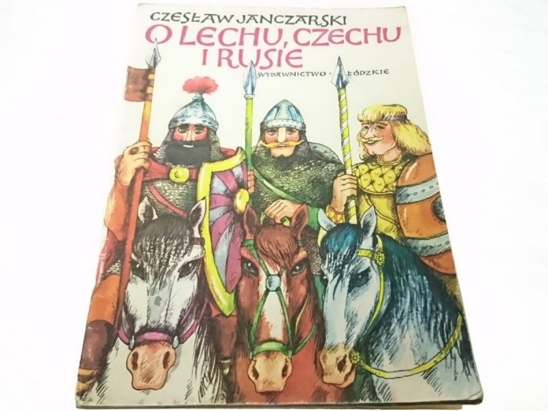 O LECHU, CZECHU I RUSIE - Czesław Janczarski 1983