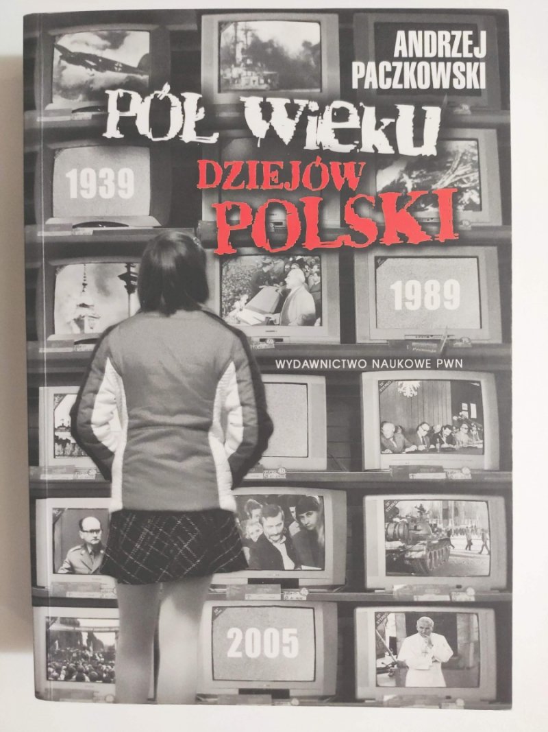 PÓŁ WIEKU DZIEJÓW POLSKI - Andrzej Paczkowski