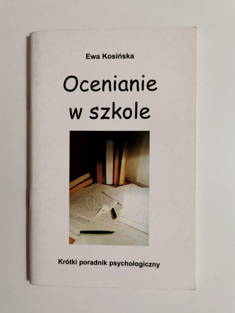 OCENIANIE W SZKOLE. KRÓTKI PORADNIK PSYCHOLOGICZNY - Ewa Kosińska 2000