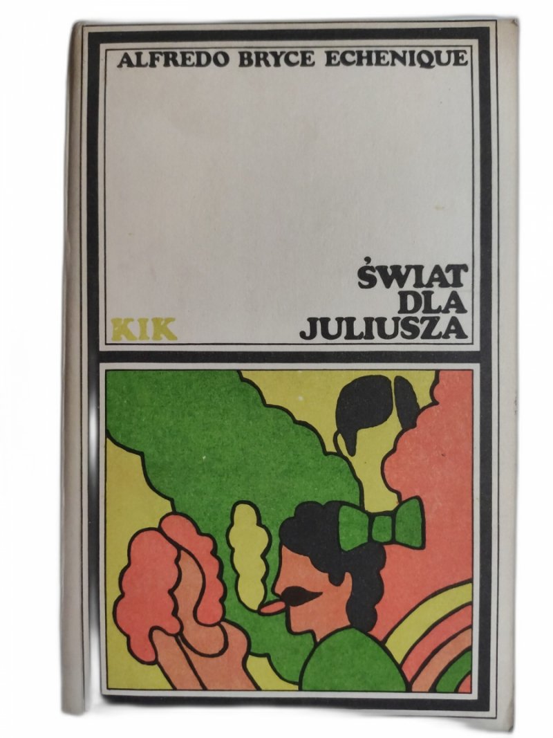 KIK. ŚWIAT DLA JULIUSZA - Alfredo Bryce Echenique