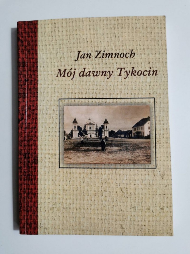 MÓJ DAWNY TYKOCIN - Jan Zimnoch 2002