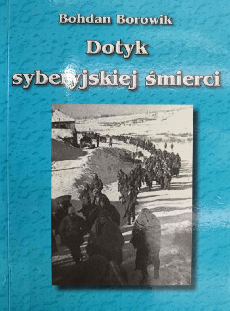 DOTYK SYBERYJSKIEJ ŚMIERCI - Bohdan Borowik