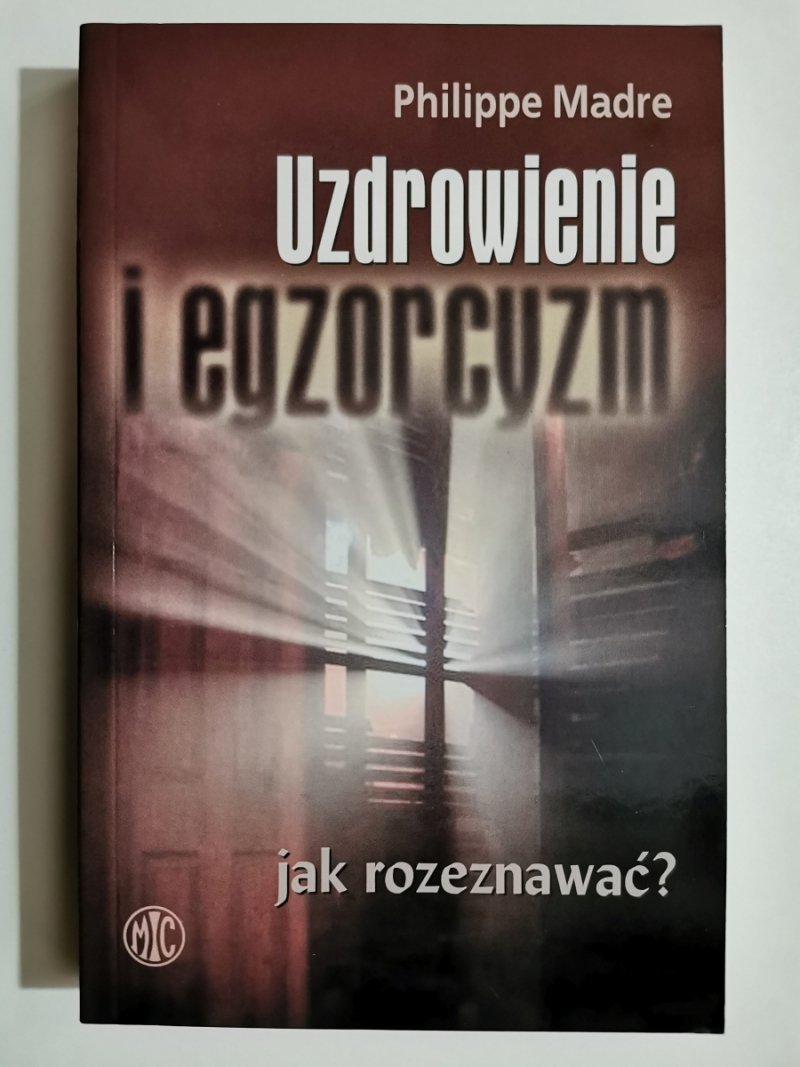 UZDROWIENIE I EGZORCYZM. JAK ROZEZNAWAĆ - Philippe Madre