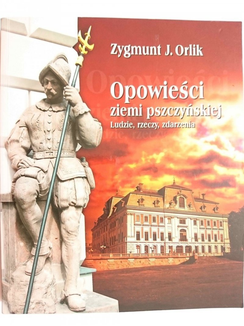 OPOWIEŚCI ZIEMI PSZCZYŃSKIEJ - Zygmunt J. Orlik 2009