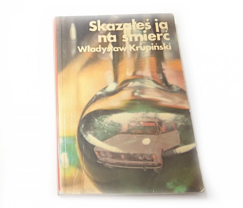 SKAZAŁEŚ JĄ NA ŚMIERĆ - Władysław Krupiński 1976