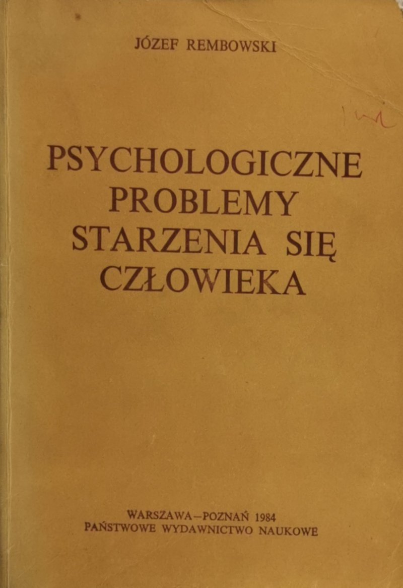 PSYCHOLOGICZNE PROBLEMY STARZENIA SIĘ CZŁOWIEKA - Józef Rembowski