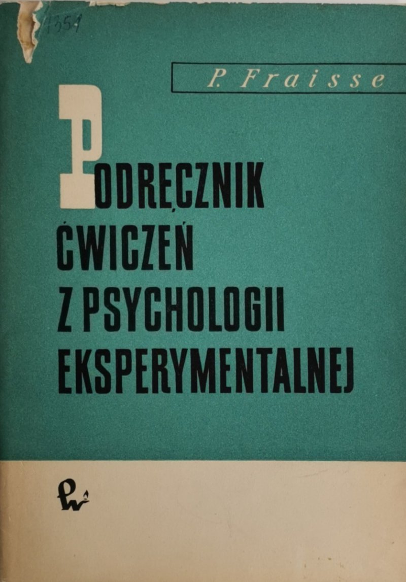 PODRĘCZNIK ĆWICZEŃ Z PSYCHOLOGII EKSPERYMENTALNEJ - Paul Fraisse