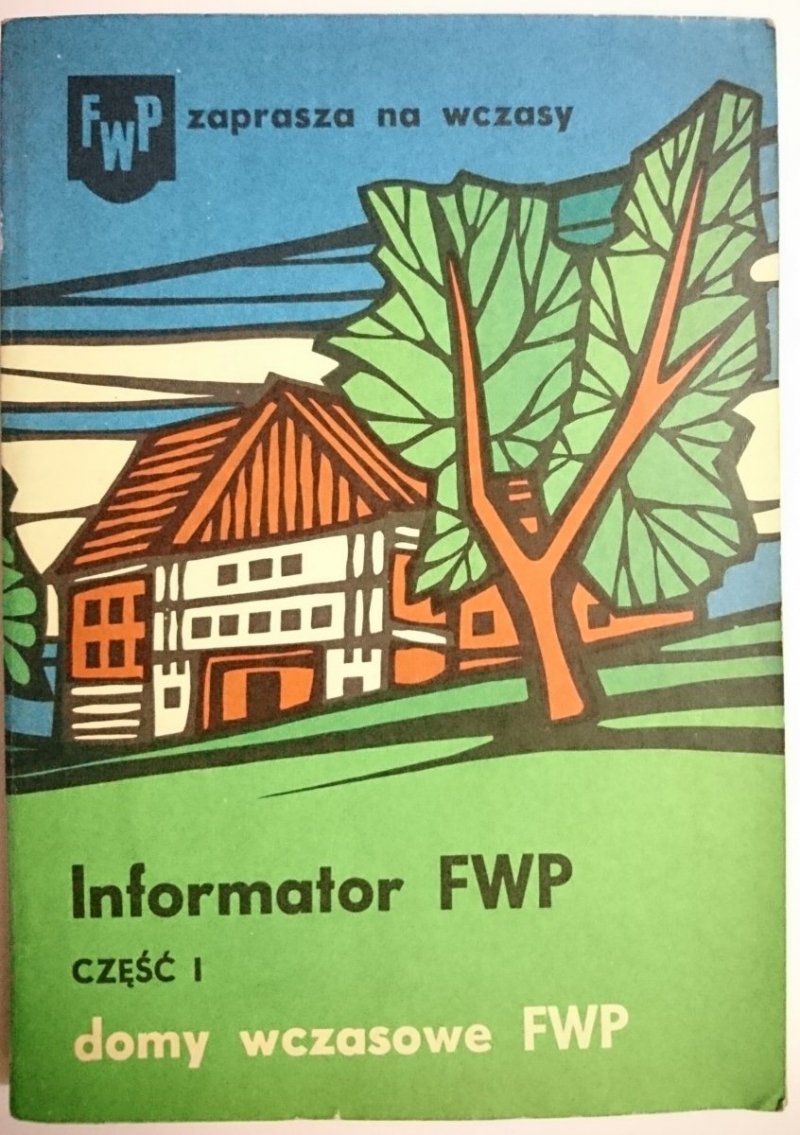 INFORMATOR FWP CZĘŚĆ I DOMY WCZASOWE FWP 1972