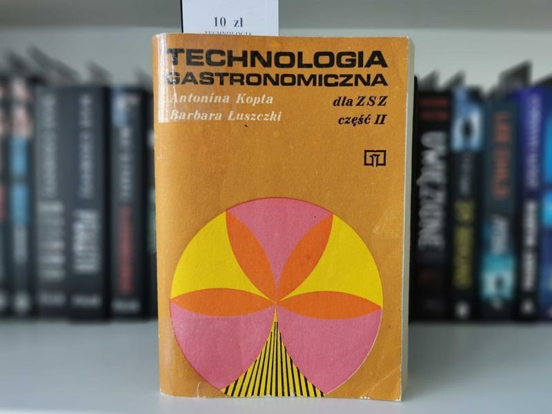 Technologia gastronomiczna dla ZSZ Część II - A. Kopta