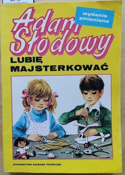 Lubię majsterkować - Adam Słodowy