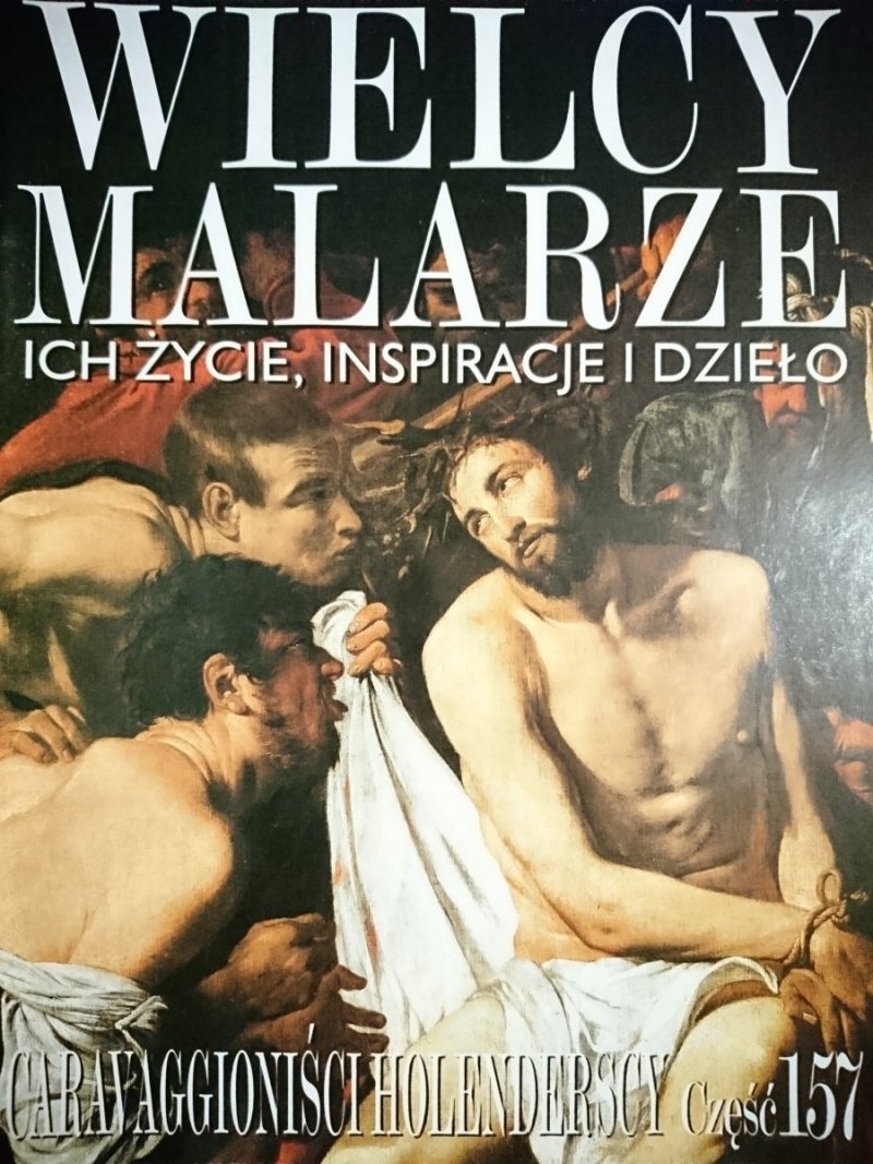 WIELCY MALARZE 157 CARAVAGGIONIŚCI HOLENDERSCY