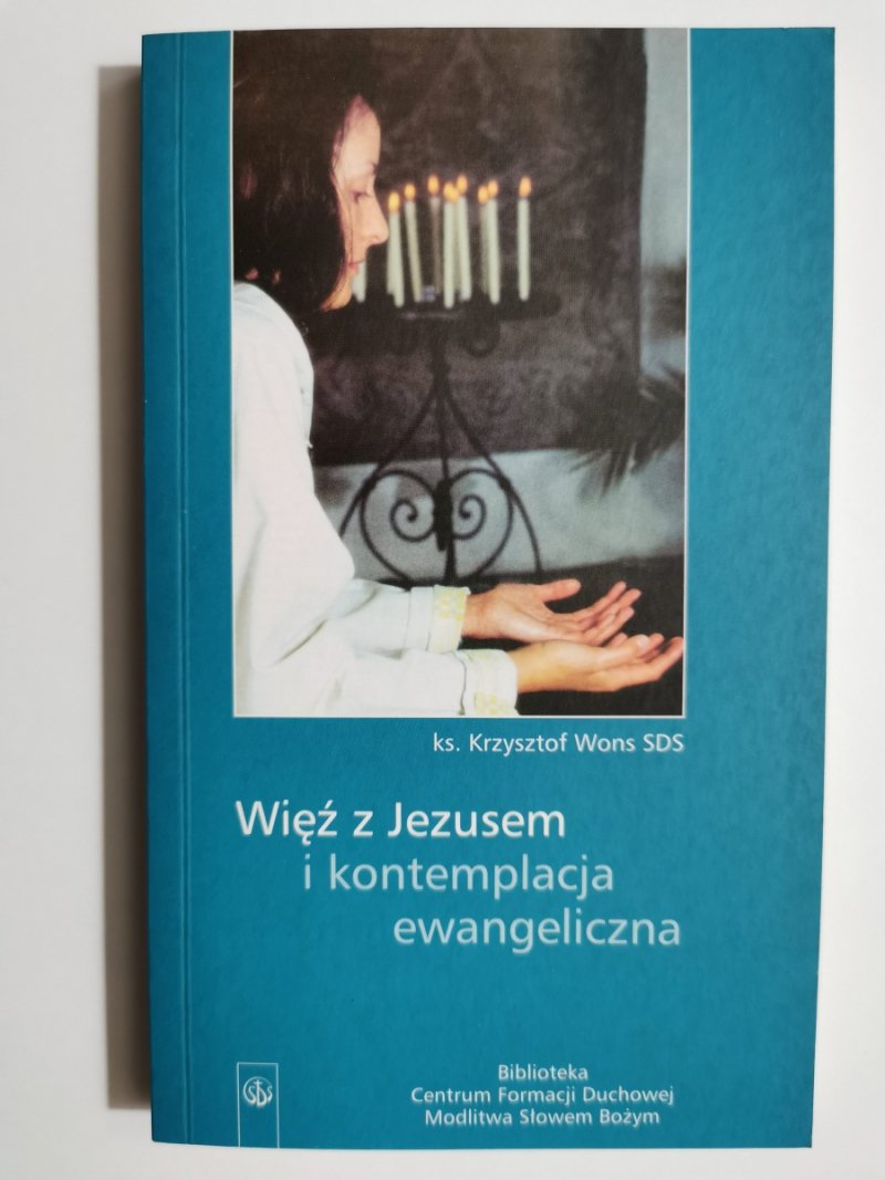 WIĘŹ Z JEZUSEM I KONTEMPLACJA EWANGELICZNA - Krzysztof Wons