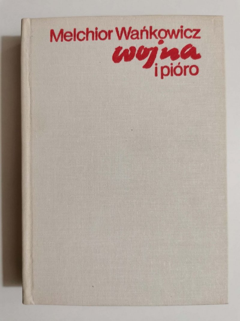 WOJNA I PIÓRO - Melchior Wańkowicz 1983