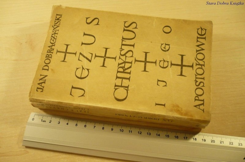 JEZUS CHRYSTUS I JEGO APOSTOŁOWIE Jan Dobraczyński