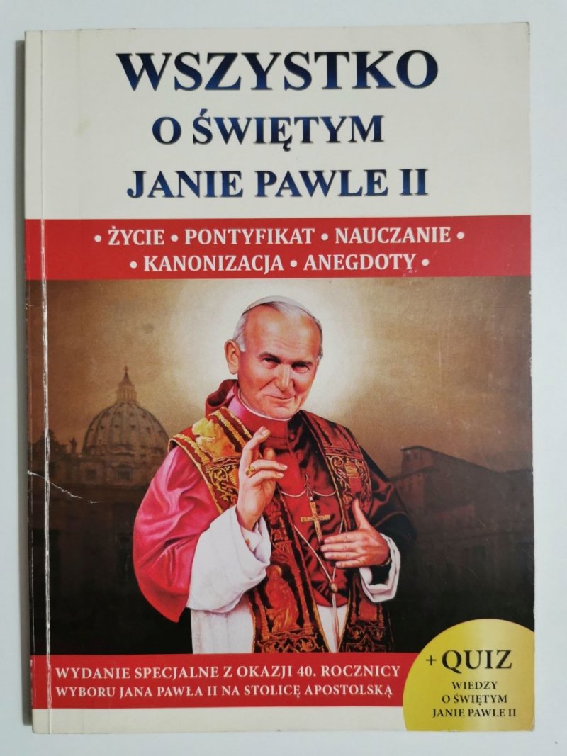 WSZYSTKO O ŚWIĘTYM JANIE PAWLE II. ŻYCIE PONTYFIKAT 2018
