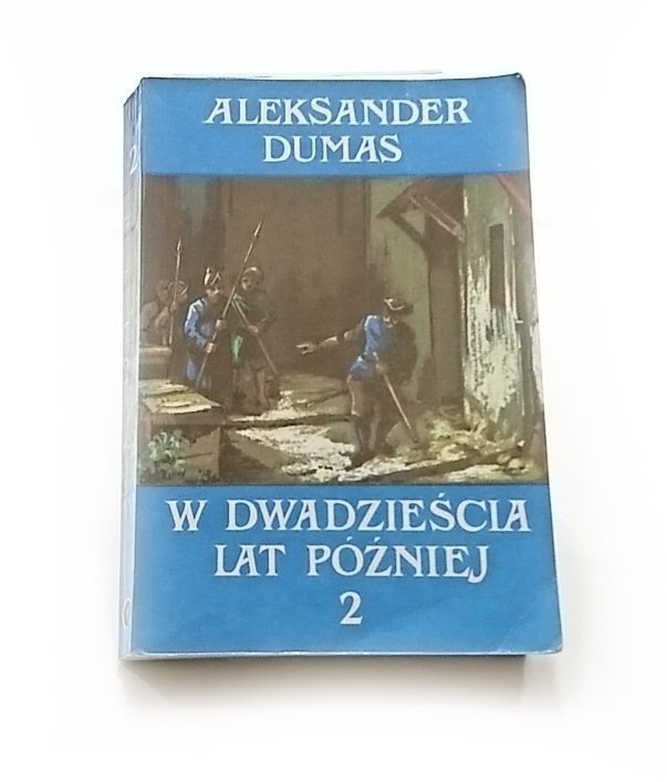 W DWADZIEŚCIA LAT PÓŹNIEJ TOM I i II - Dumas