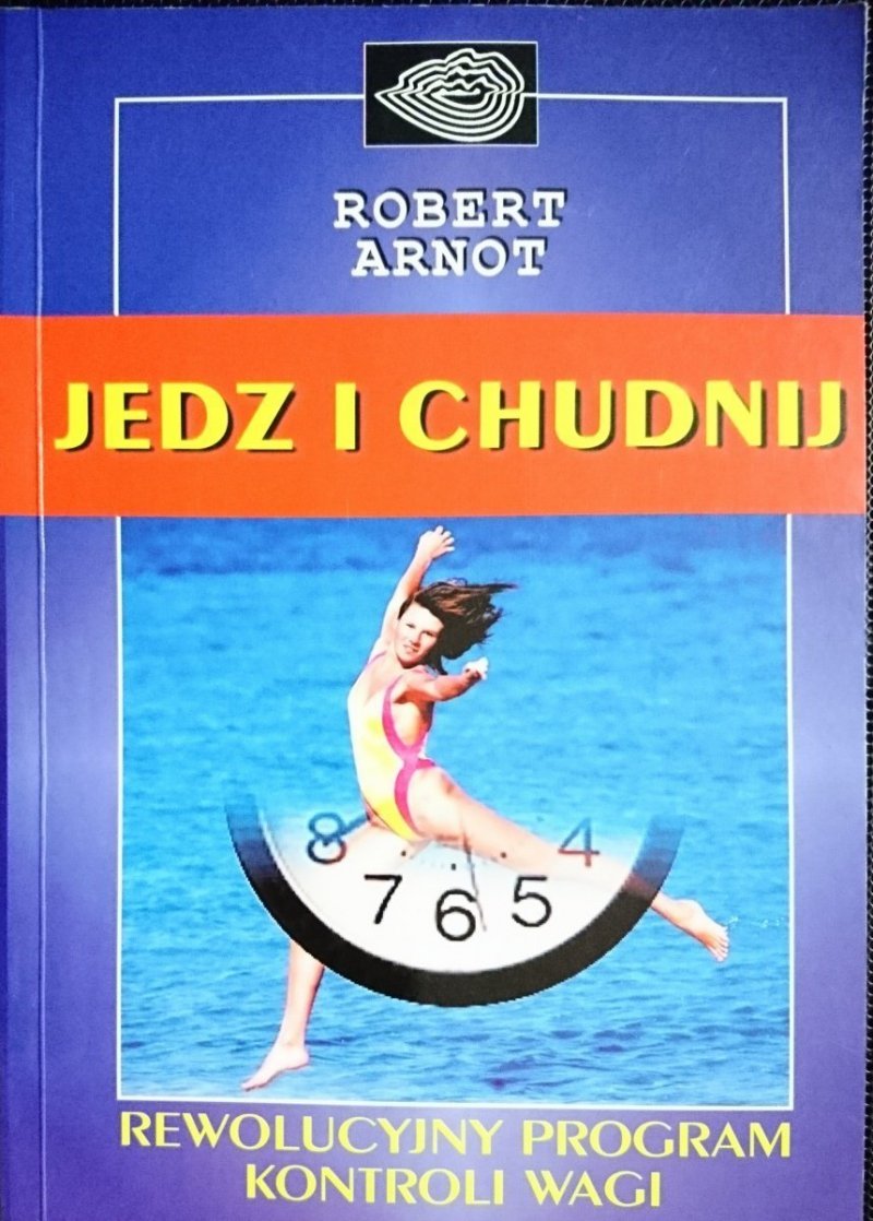 JEDZ I CHUDNIJ. REWOLUCYJNY PROGRAM KONTROLI WAGI