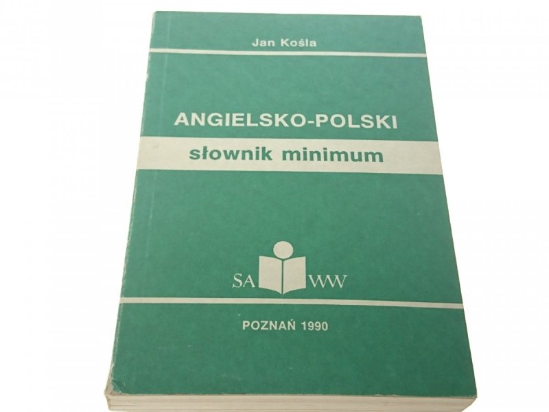ANGIELSKO-POLSKI SŁOWNIK MINIMUM - Jan Kośla 1990
