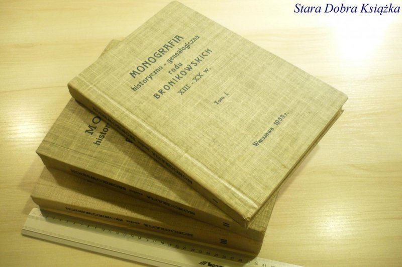 MONOGRAFIA HISTORYCZNO...RODU BRONIKOWSKICH 3 TOMY