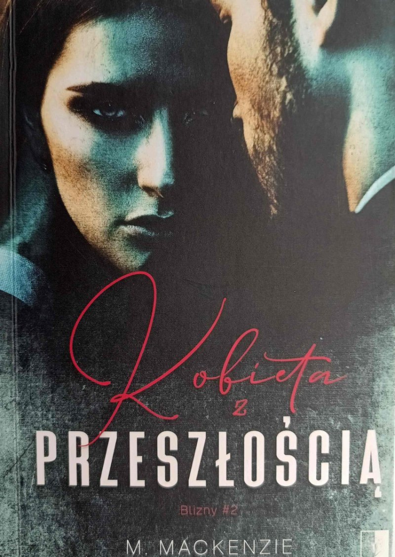 KOBIETA Z PRZESZŁOŚCIĄ. BLIZNY #2 - M.Mackenzie