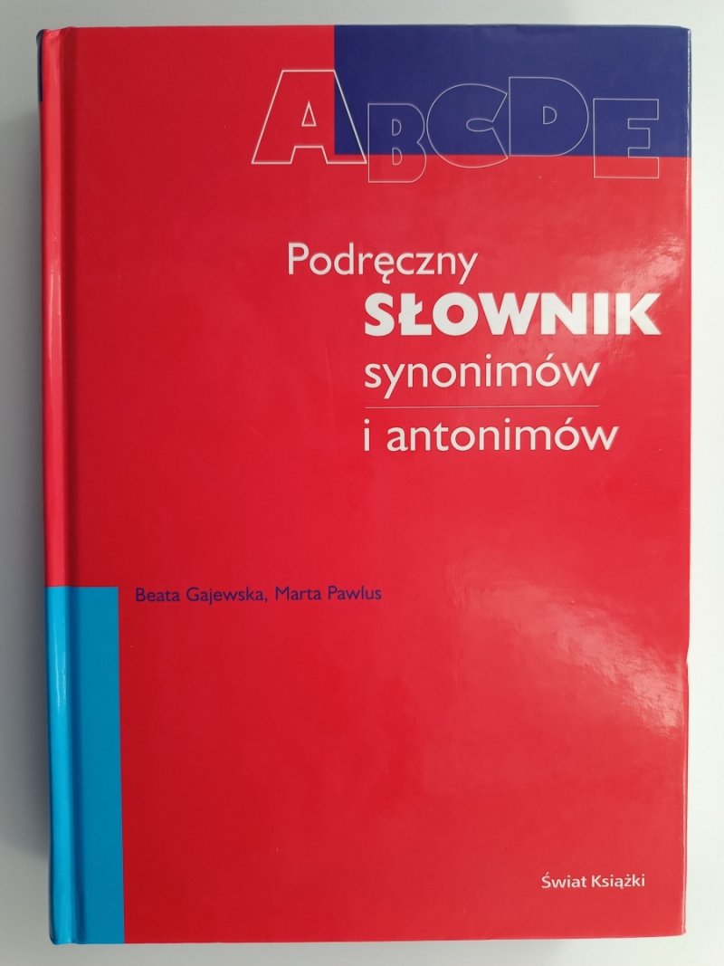 PODRĘCZNY SŁOWNIK SYNONIMÓW I ANTONIMÓW - Beata Gajewska