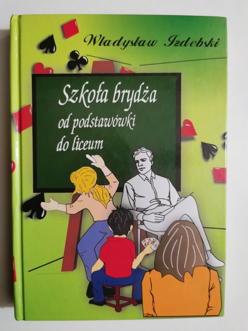 Szkoła brydża od podstawówki do liceum - Władysław Izdebski