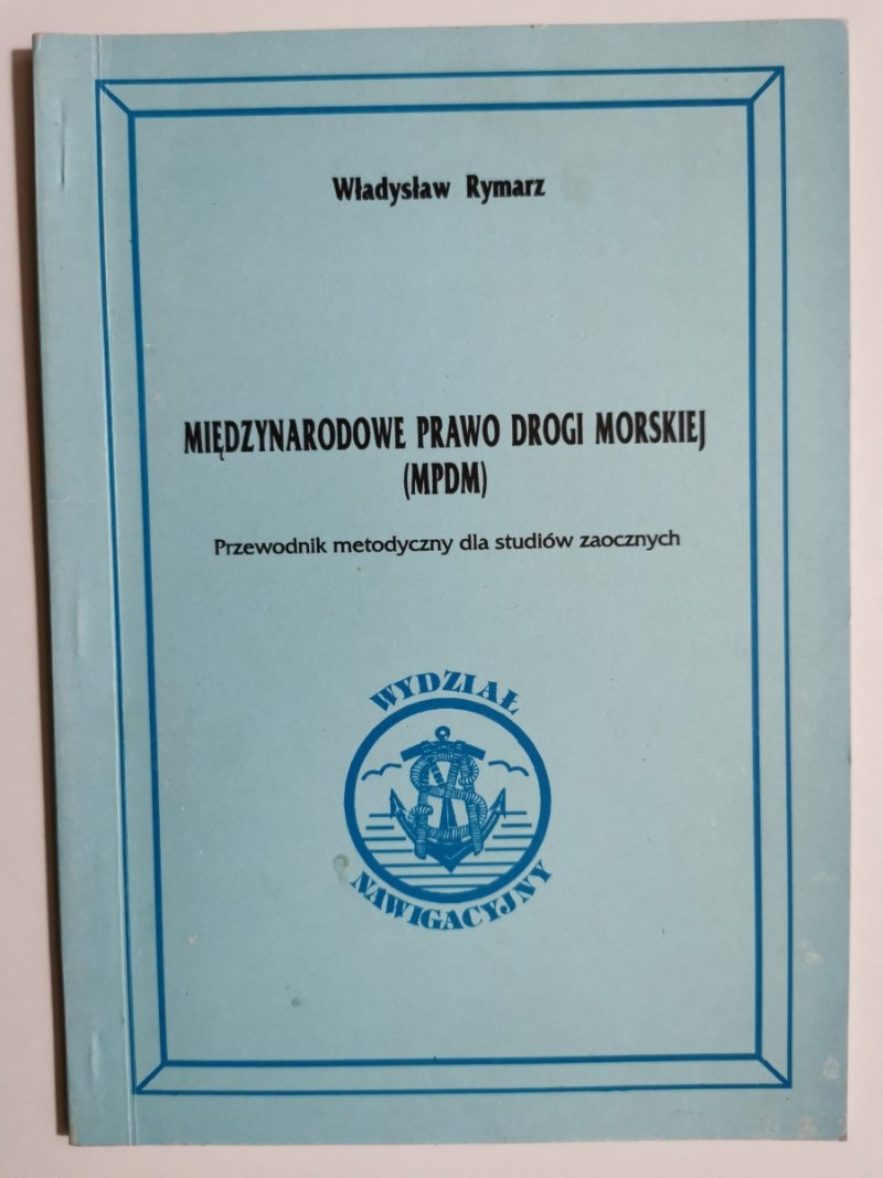 MIĘDZYNARODOWE PRAWO DROGI MORSKIEJ - Władysław Rymarz