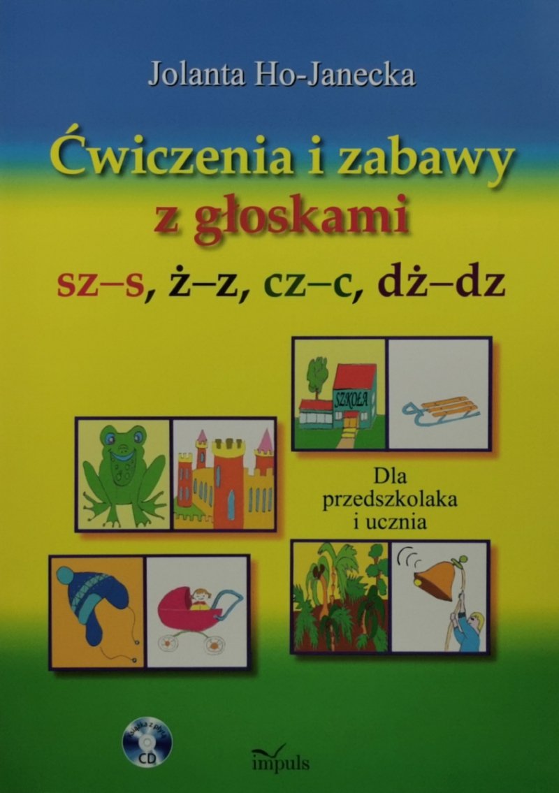 ĆWICZENIA I ZABAWY Z GŁOSKAMI SZ-S, Ż-Z, CZ-C, DŻ-DZ + CD - Jolanta Ho-Janecka
